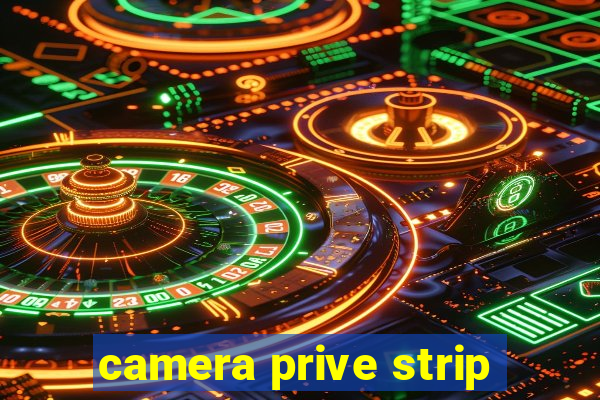 camera prive strip